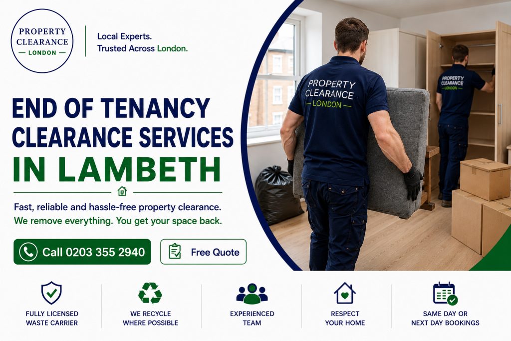 End of Tenancy Clearance Services in Lambeth: Fast and Reliable