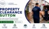Property Clearance Services by Sutton’s Trusted Experts